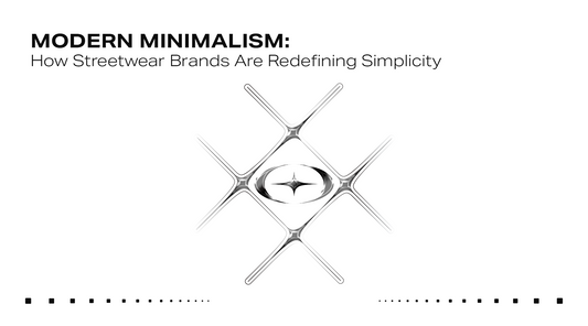 Modern Minimalism: How Streetwear Brands Are Redefining Simplicity